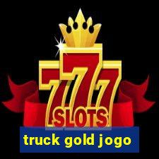 truck gold jogo